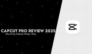 CapCut Pro Mobile Review 2025